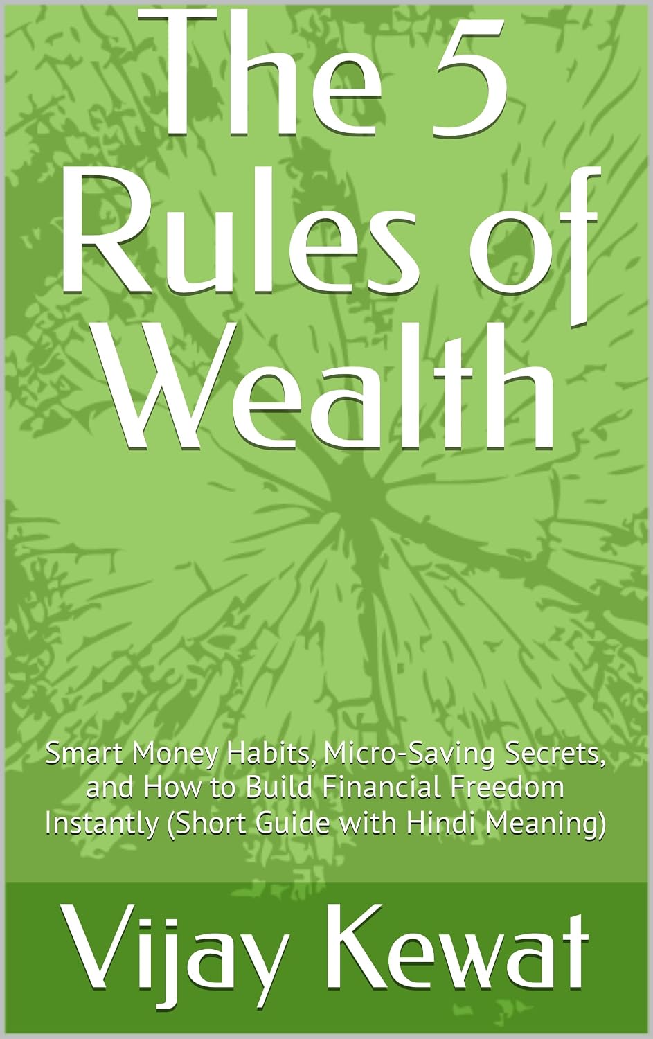 The 5 Rules of Wealth: Smart Money Habits, Micro-Saving Secrets, and How to Build Financial Freedom Instantly (Short Guide with Hindi Meaning) (English Edition) baixar livro de graça