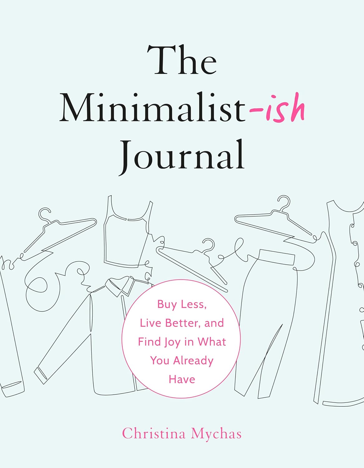 ler totalmente The Minimalist-Ish Journal: Buy Less, Live Better, and Find Joy in What You Already Have