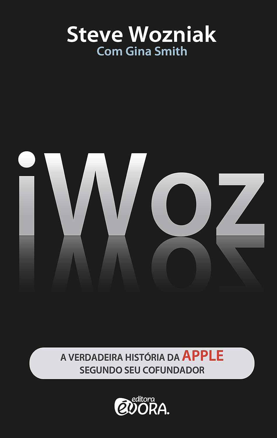 iWoz; A verdadeira história da Apple segundo seu cofundador baixar livro de graça
