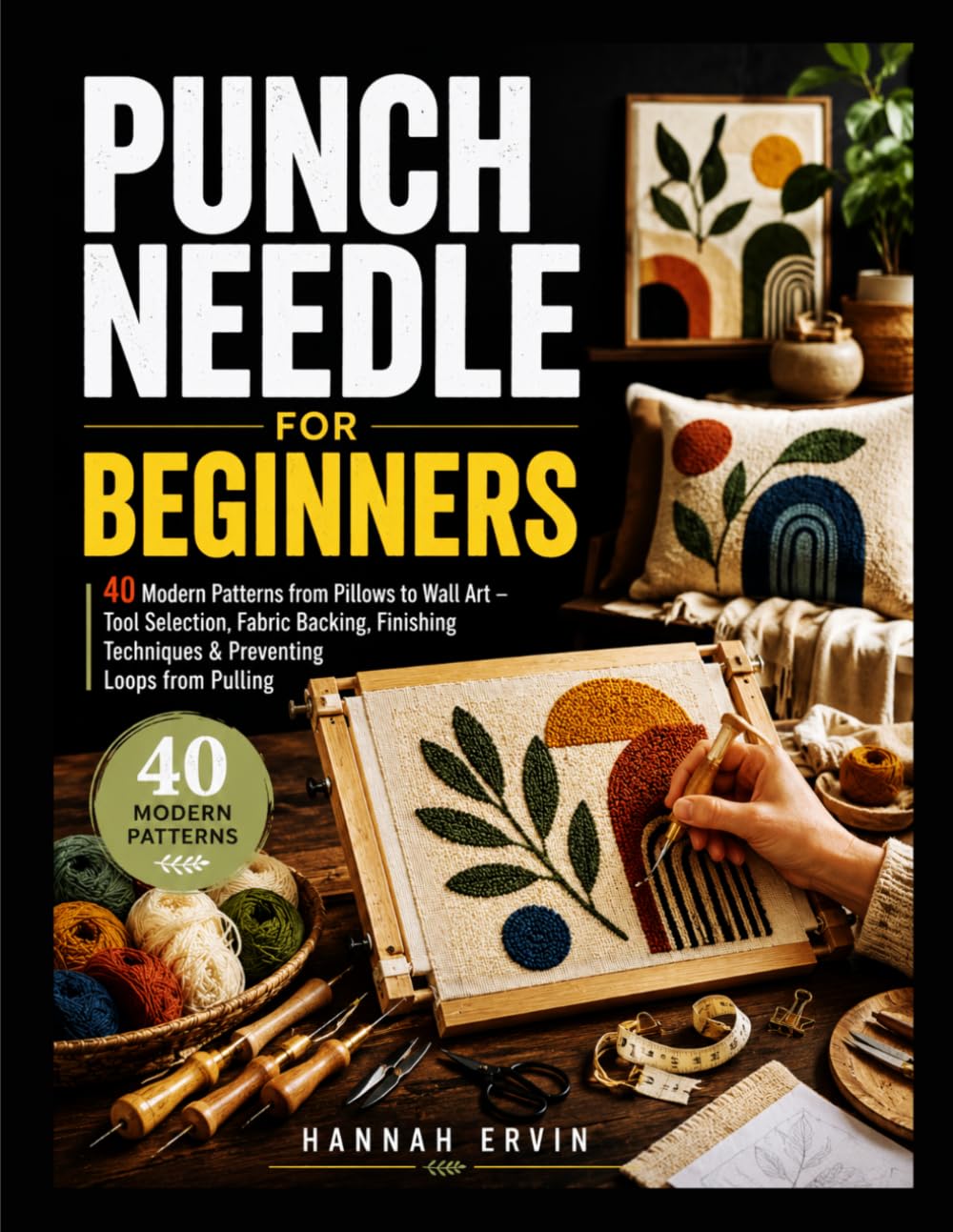 capítulo por capítulo baixar PUNCH NEEDLE FOR BEGINNERS: 40 Modern Patterns from Pillows to Wall Art - Tool Selection, Fabric Backing, Finishing Techniques & Preventing Loops from Pulling