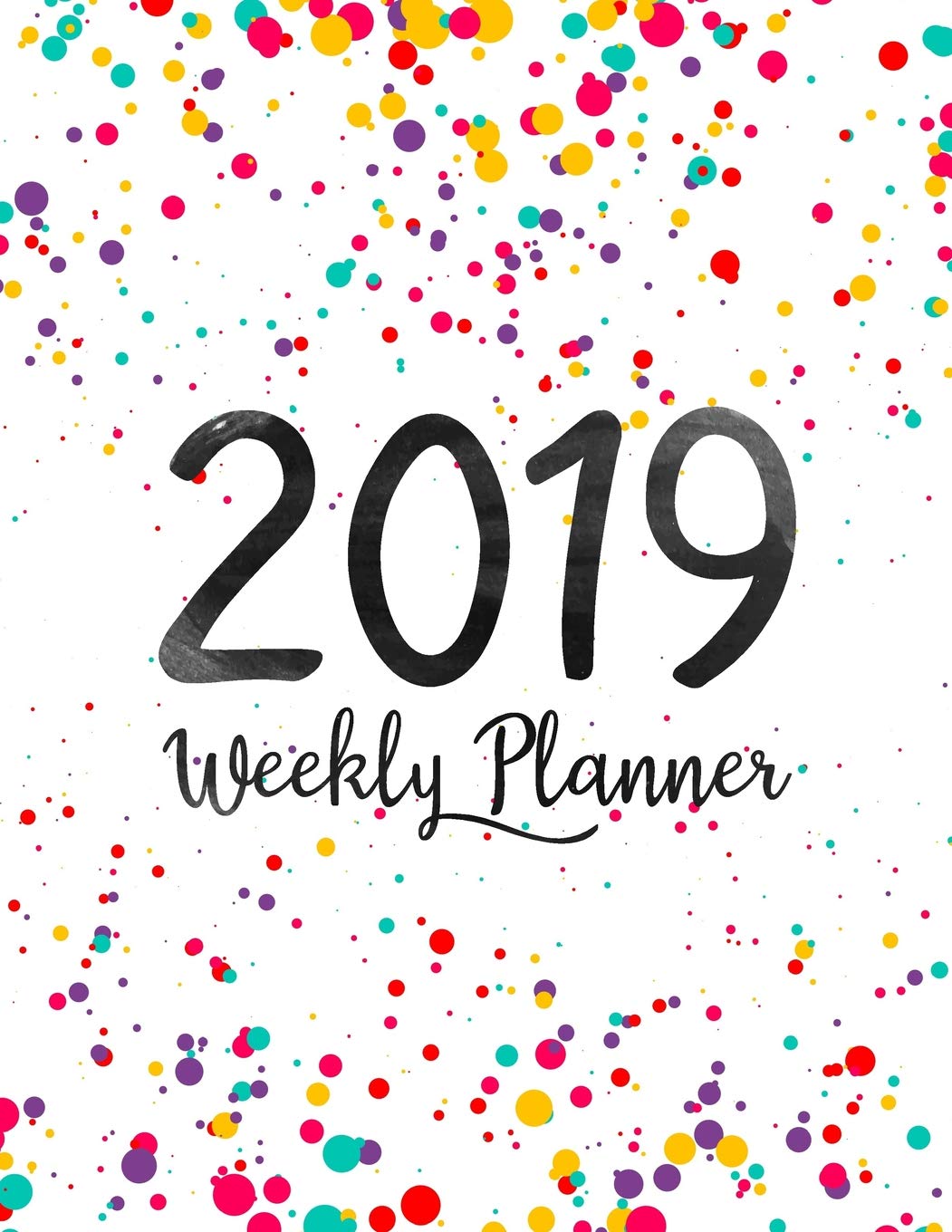capítulo por capítulo baixar 2019 Weekly Planner: Daily Weekly Monthly Calendar Planner - 12 Months Jan - Dec 2019 For Academic Agenda Schedule Organizer Logbook and Journal... With To To List - Happy Dot WaterColor Cover