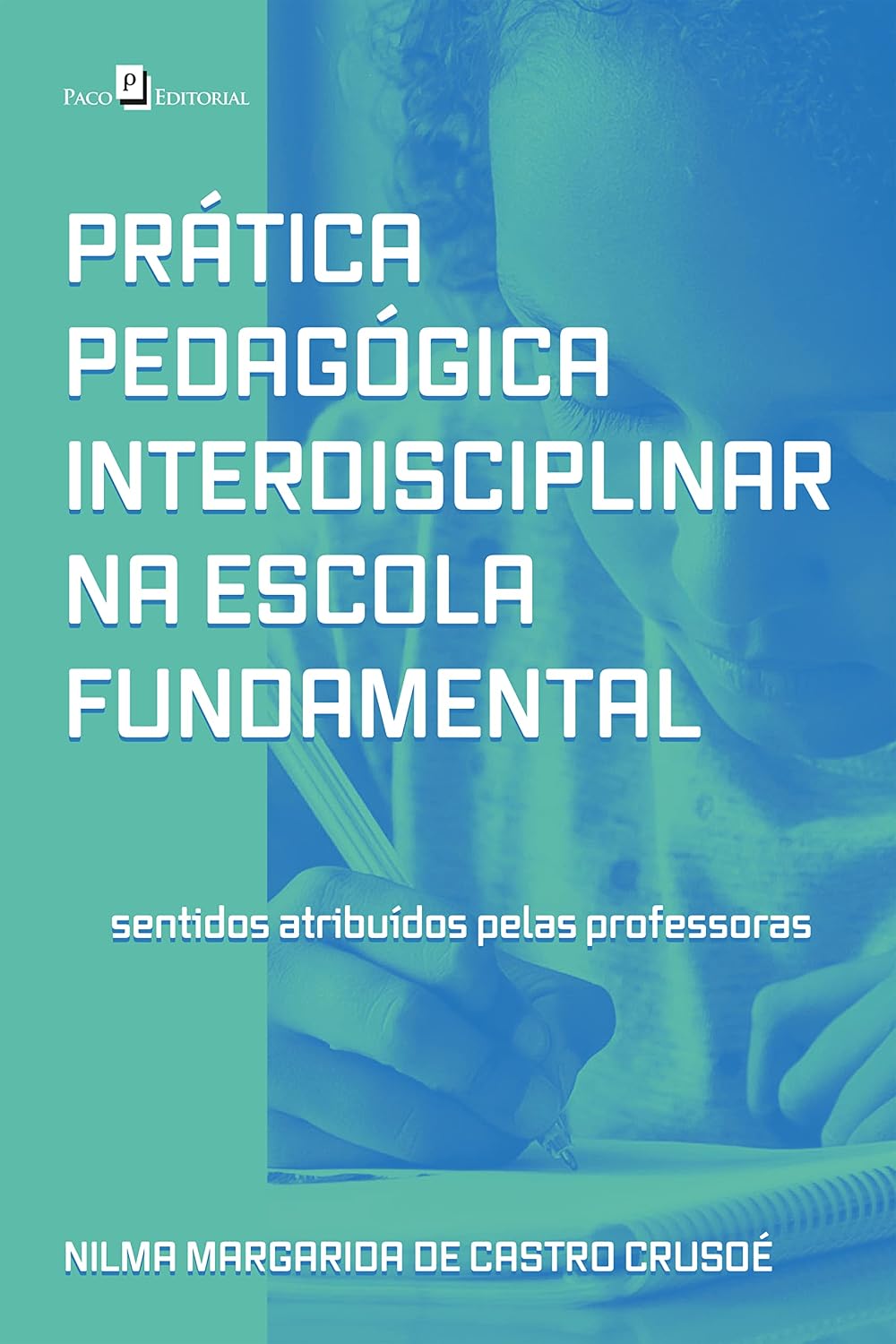 Prática pedagógica interdisciplinar na escola fundamental: Sentidos atribuídos pelas professoras