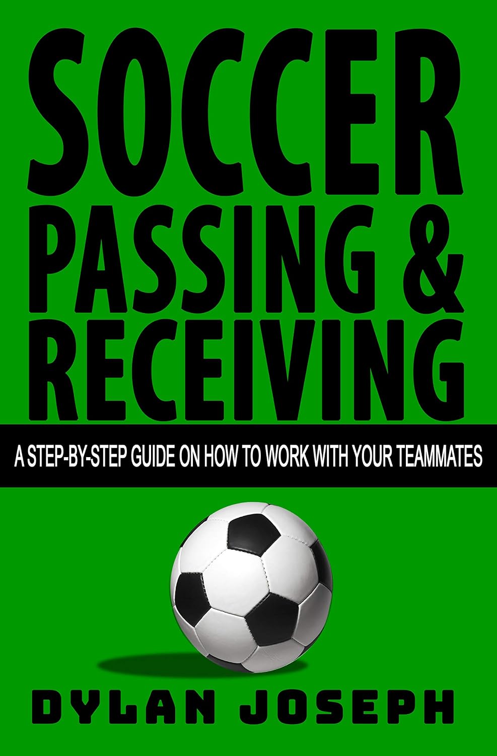 ler totalmente Soccer Passing & Receiving: A Step-by-Step Guide on How to Work with Your Teammates (Understand Soccer) (English Edition)