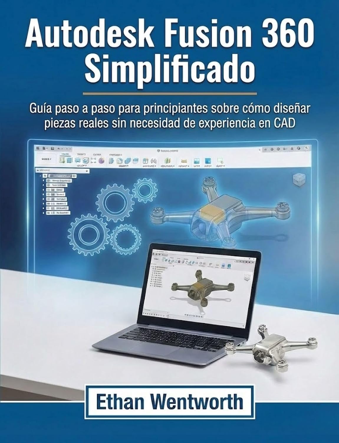 ler totalmente Autodesk Fusion 360 Simplificado: Guía paso a paso para principiantes sobre cómo diseñar piezas reales sin necesidad de experiencia en CAD (Spanish Edition)
