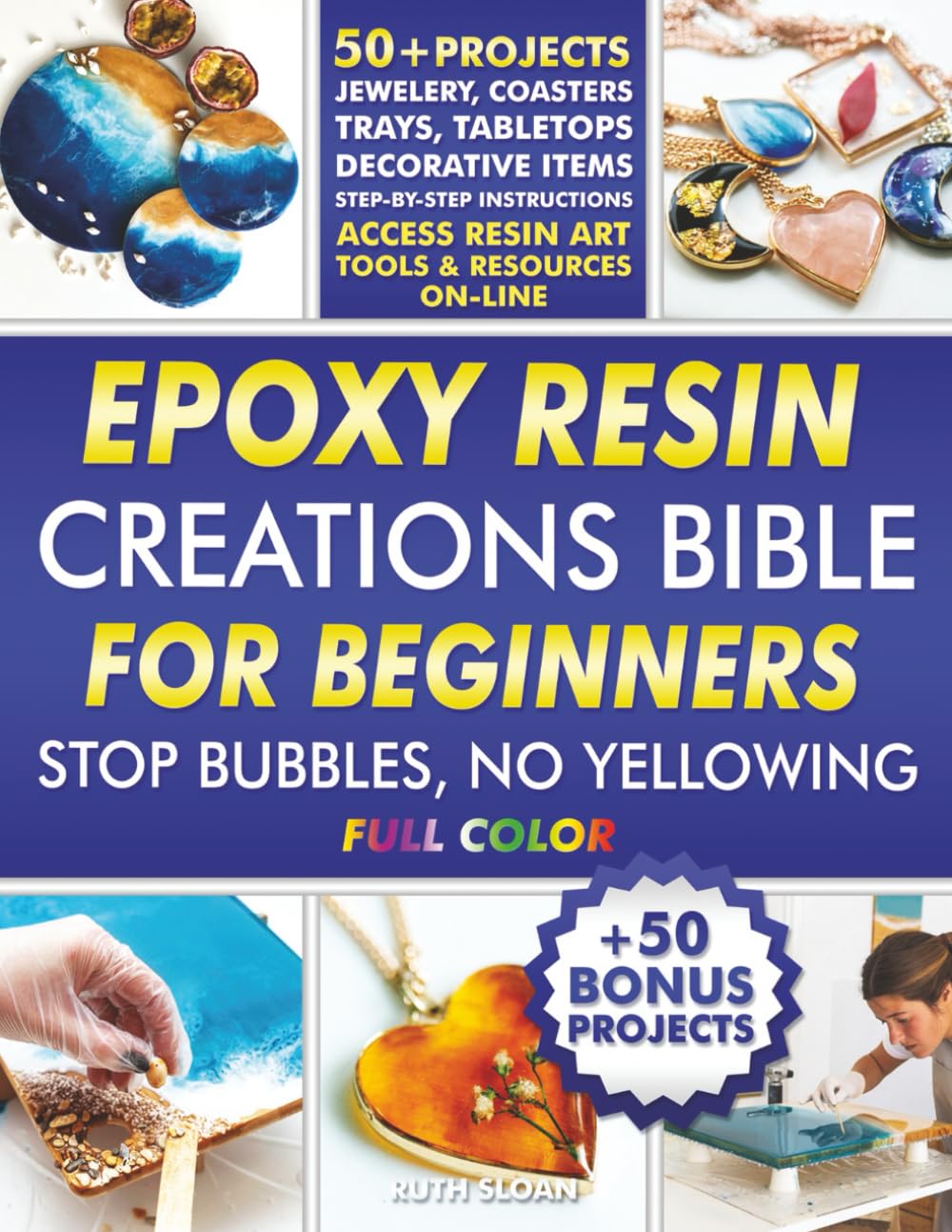 Epoxy Resin Creations Bible for Beginners: Easy-to-Follow Guide to Make Gorgeous Resin Art Jewelry, Coasters, Tabletops and Home Décor Without Wasting Money and Time. 50+50 Beginner Friendly Projects baixar o livro de graça