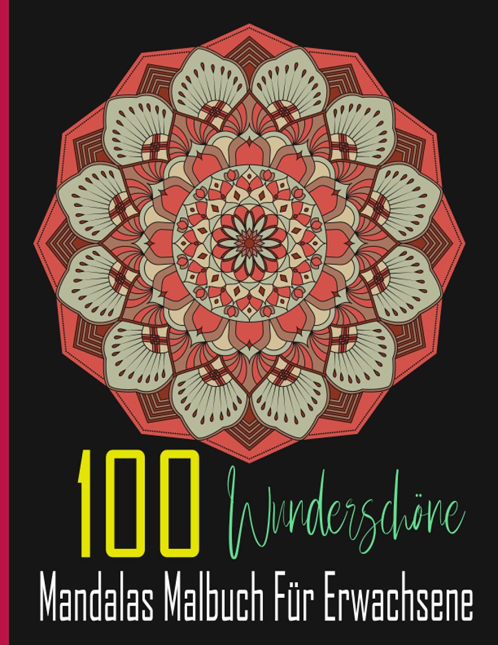 ler totalmente 100 Wunderschöne Mandalas Malbuch Für Erwachsene: Ein Adult Coloring Book mit Spaß, einfach und entspannend Färbung Seiten, schöne und entspannende... und Entspannung (Band 2). (German Edition)