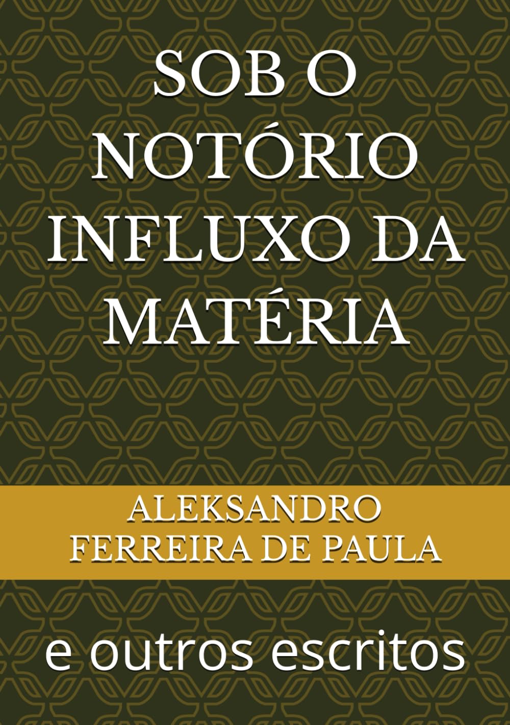 ler totalmente SOB O NOTÓRIO INFLUXO DA MATÉRIA: e outros escritos (Portuguese Edition)