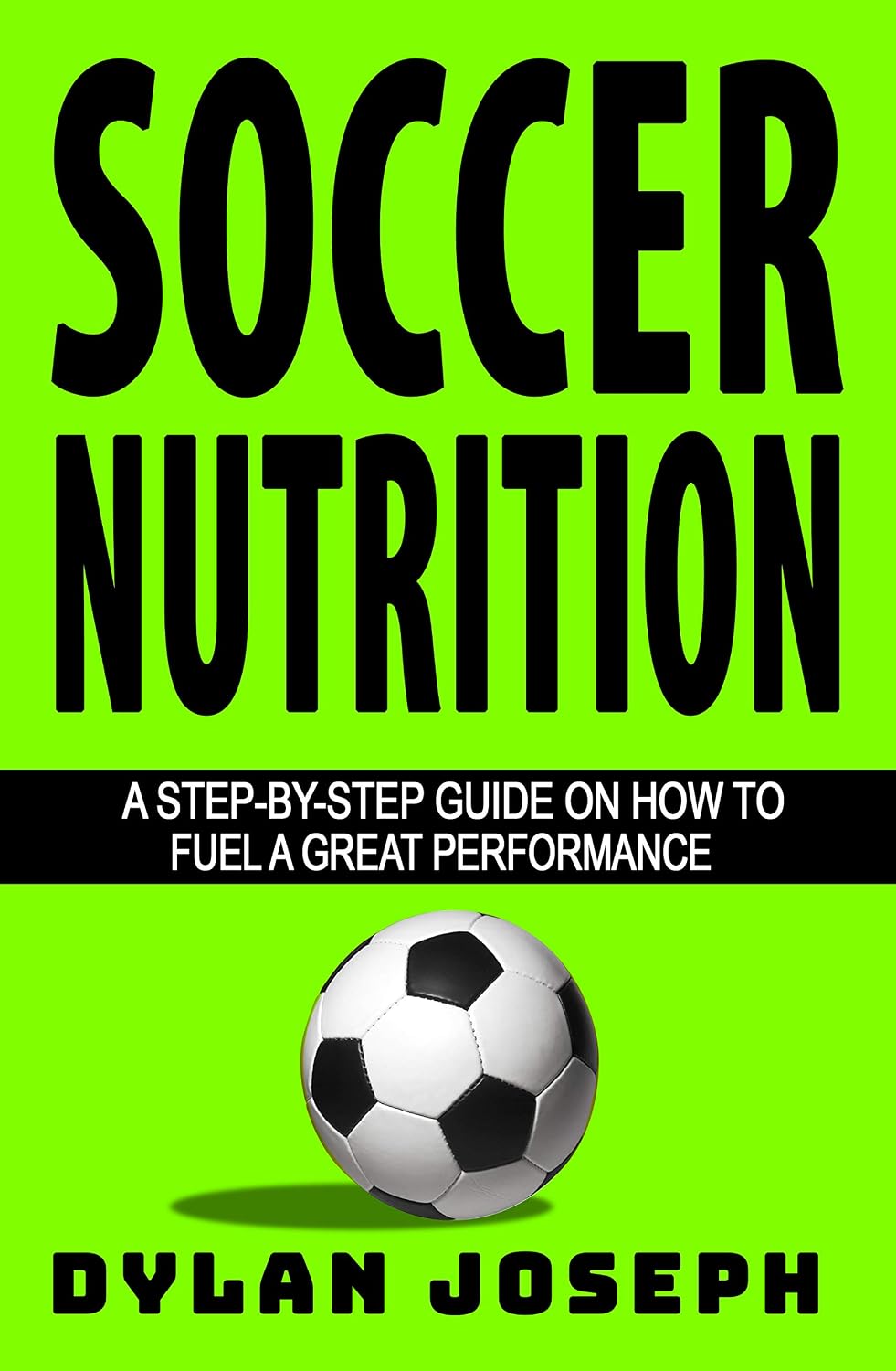 ler totalmente Soccer Nutrition: A Step-by-Step Guide on How to Fuel a Great Performance (Understand Soccer) (English Edition)