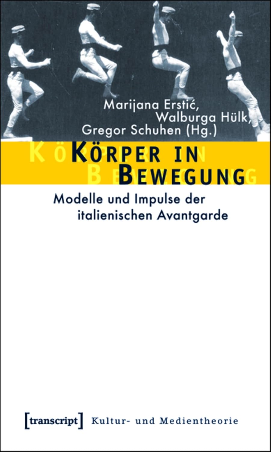 Körper in Bewegung: Modelle und Impulse der italienischen Avantgarde (Kultur- und Medientheorie) (German Edition)