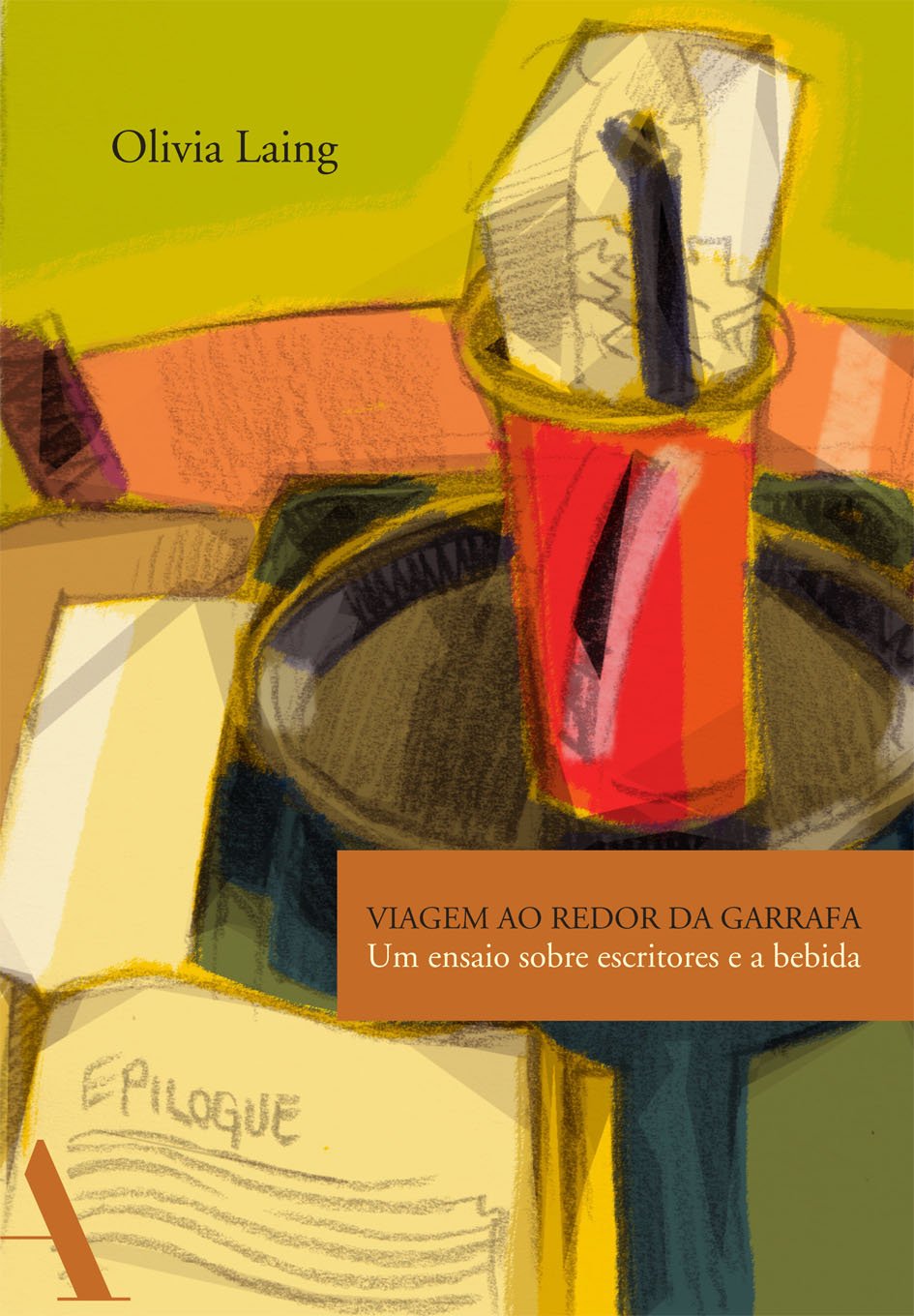 Viagem ao redor da garrafa: Um ensaio sobre escritores e a bebida