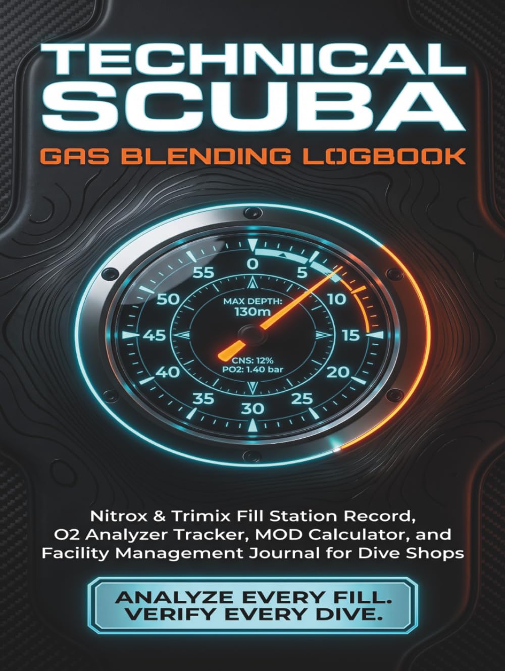 ler totalmente Technical Scuba Gas Blending Logbook: Nitrox & Trimix Fill Station Record, O2 Analysis Tracker, MOD Calculator, and Cylinder Maintenance Journal for... Gas Blenders, and Technical Scuba Divers