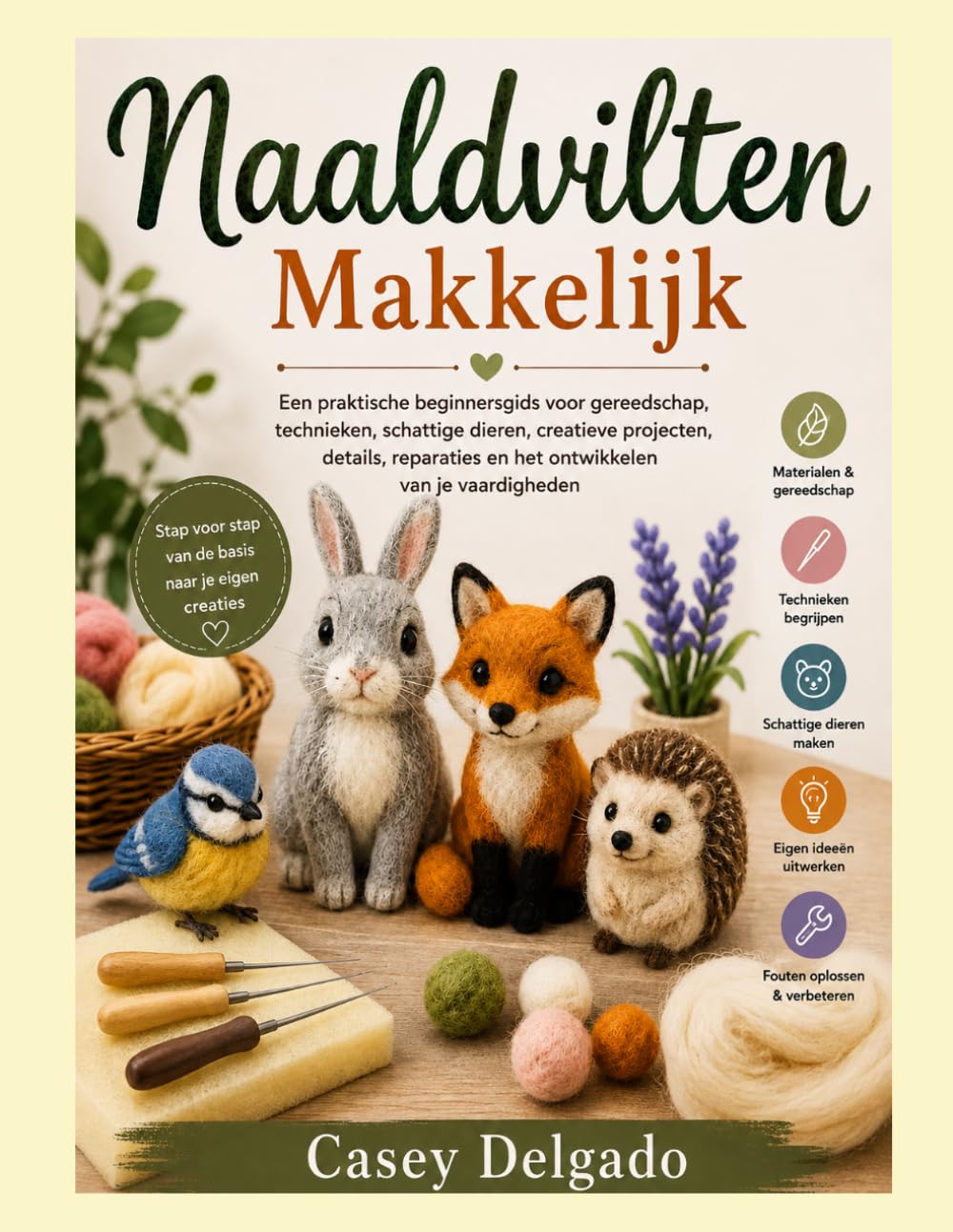 capítulo por capítulo baixar Naaldvilten Makkelijk: Een praktische beginnersgids voor gereedschap, technieken, schattige dieren, creatieve projecten, details, reparaties en het ontwikkelen van je vaardigheden (Dutch Edition)