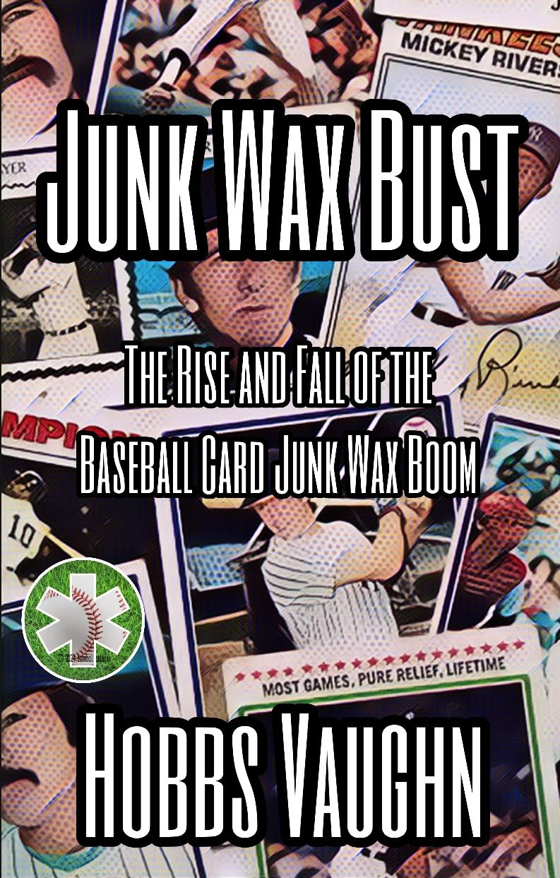 ler totalmente Junk Wax Bust: The Rise and Fall of the Baseball Card Junk Wax Boom (English Edition)