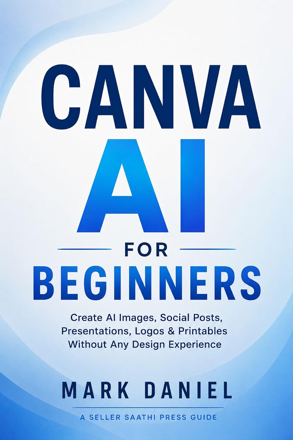 ler totalmente CANVA AI FOR BEGINNERS: Create AI Images, Social Posts, Presentations, Logos & Printables Without Any Design Experience (English Edition)