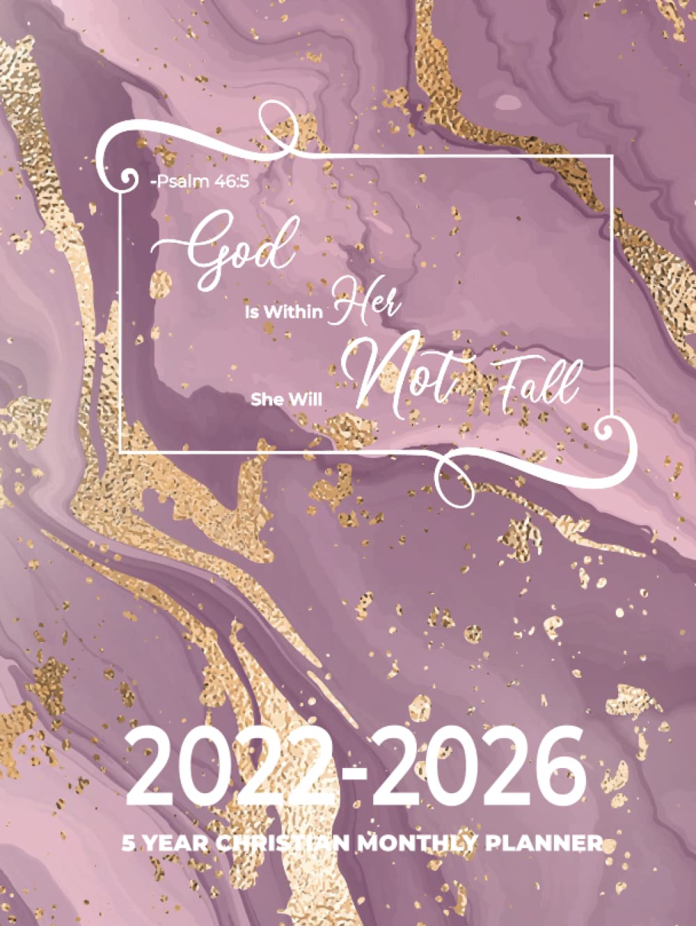 5 Year Christian Monthly Planner 2022-2026:God Is Within Her She Will Not Fall - Psalm 46:5: 60 Calendar Organizer with Bible verse, holiday,... Violet marble watercolor gold glitter stains baixar o livro de graça