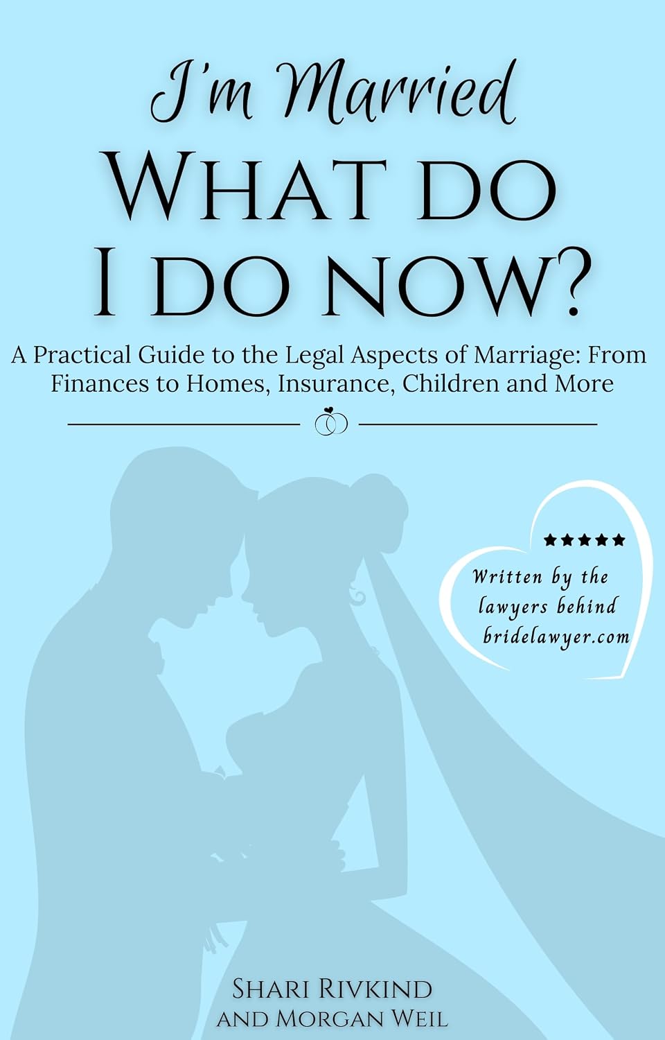 ler totalmente I’m Married What Do I Do Now?: A Practical Guide to The Legal Aspects of Being Married: From Finances to Homes, Insurance, Children and More (English Edition)