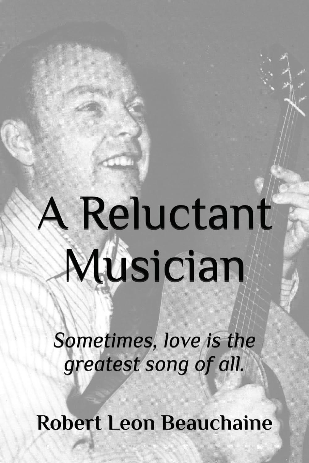 ler totalmente A Reluctant Musician: Sometimes, love is the greatest song of all. (Reflections On a Life Well Lived)