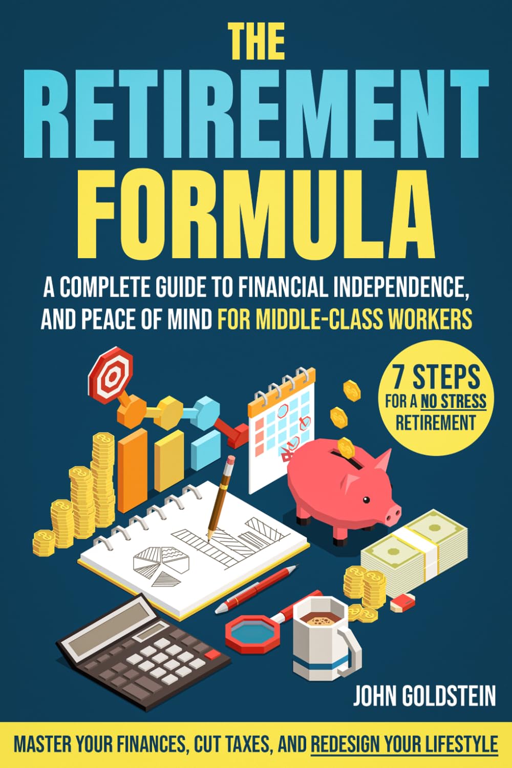The Retirement Formula: Master Your Finances, Cut Taxes, and Redesign Your Lifestyle | A Complete Guide to Financial Independence, and Peace of Mind for Middle-Class Workers baixar o livro de graça