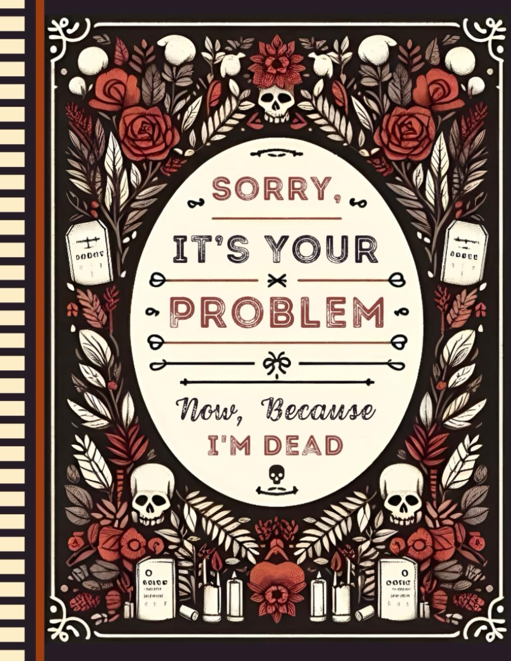 ler totalmente Sorry, it’s Your Problem Now, Because I'm Dead: The End of Life Planner organizes vital information about my property, business affairs, wishes, and other significant details.