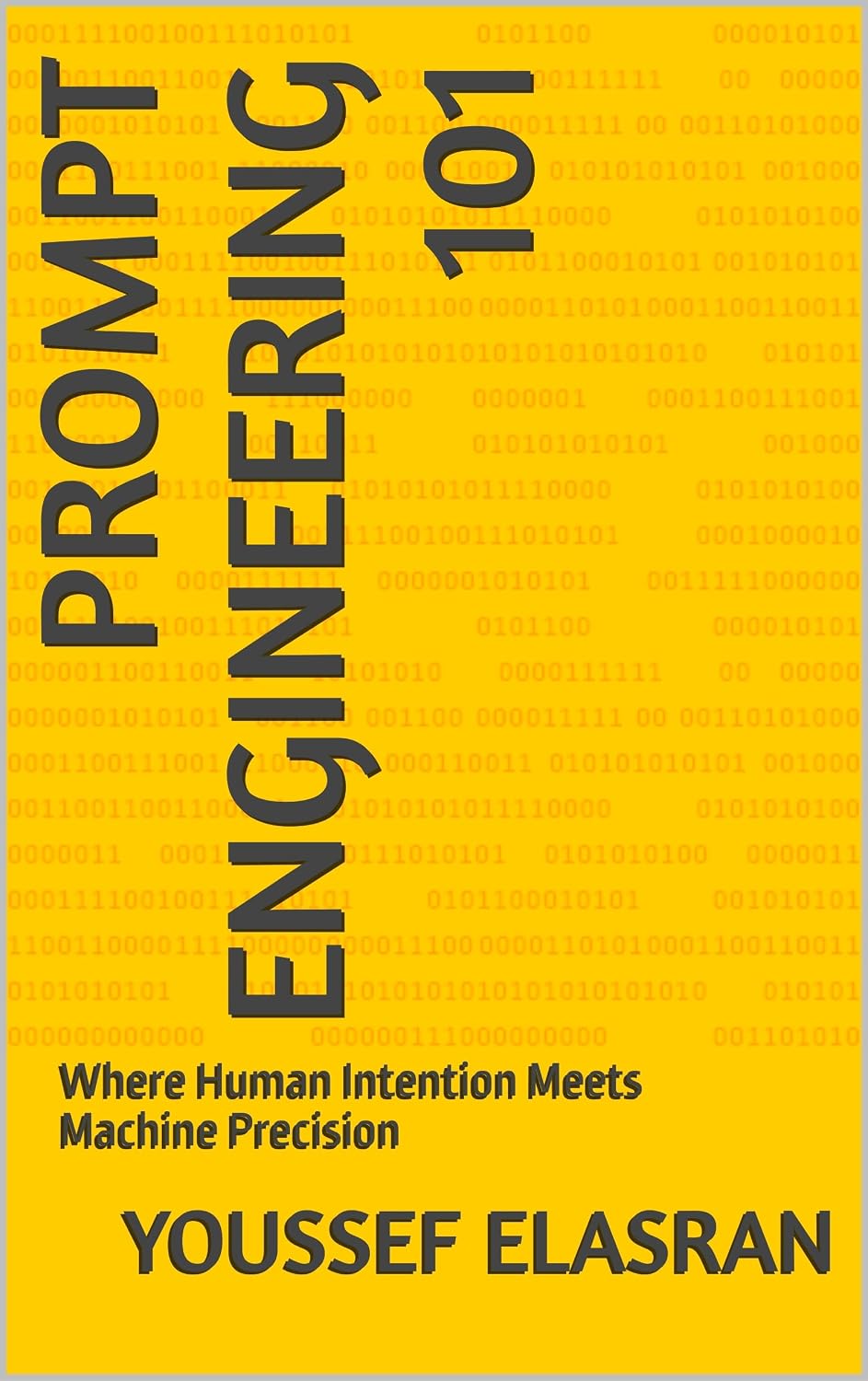 ler totalmente Prompt Engineering 101: Where Human Intention Meets Machine Precision (English Edition)