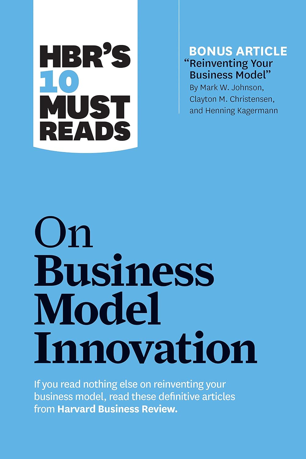 ler totalmente HBR's 10 Must Reads on Business Model Innovation (with featured article "Reinventing Your Business Model" by Mark W. Johnson, Clayton M. Christensen, and... (HBR’s 10 Must Reads) (English Edition)