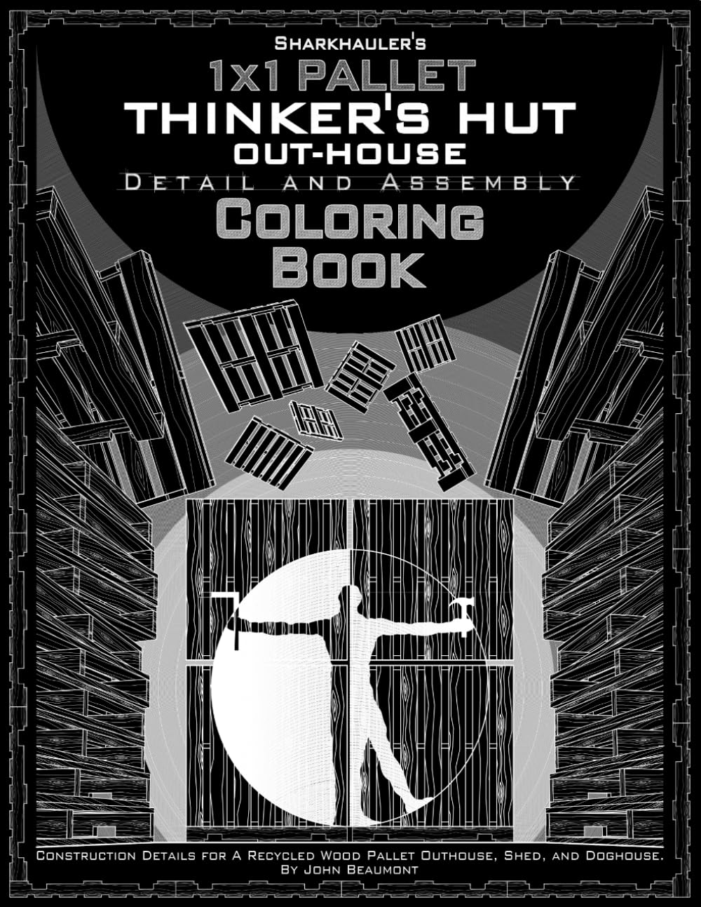 capítulo por capítulo baixar Sharkhauler's 1x1 Pallet Thinker's Hut Outhouse Detail and Assembly Coloring Book: Complete Plans and Details For Recycled Wood Pallet Outhouse, Shed,... Guides To Build and Off-Grid Pallet Cabin)