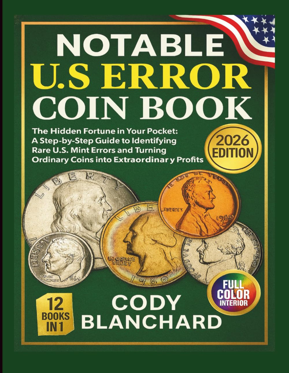2026 Notable U.S Error Coin Book: The Hidden Fortune in Your Pocket: A Step-by-Step Guide to Identifying Rare U.S. Mint Errors and Turning Ordinary Coins into Extraordinary Profits baixar livro de graça