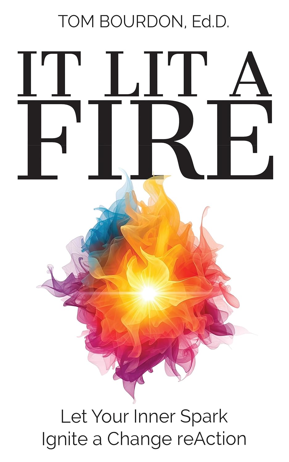 It Lit A Fire: Let Your Inner Spark Ignite a Change reAction (English Edition) baixar o livro de graça