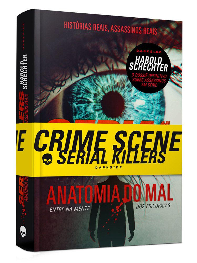 SERIAL KILLERS: ANATOMIA DO MAL - TRUE CRIME REFERÊNCIA PARA ENTRAR NA MENTE DOS PSICOPATAS