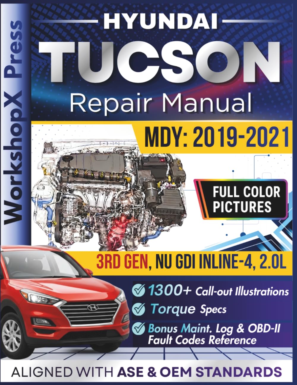 ler totalmente HYUNDAI TUCSON 2019-2021 REPAIR MANUAL: Beginner-Friendly DIY Guide for the 3rd Gen, Nu GDI inline-4, 2.0L Engine, 1300+ Full-Color Repair Illustrations and Step-by-Step Instructions