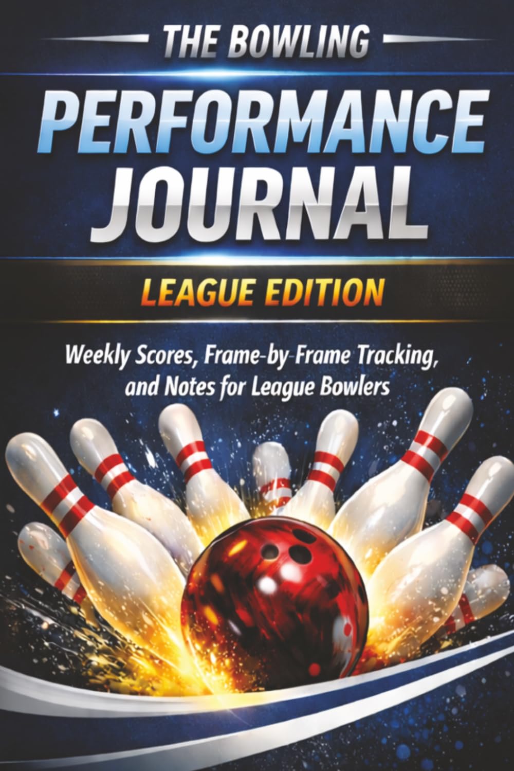 capítulo por capítulo baixar The Bowling Performance Journal: League Edition: A Weekly Score, Frame-by-Frame, and Notes for League Bowlers