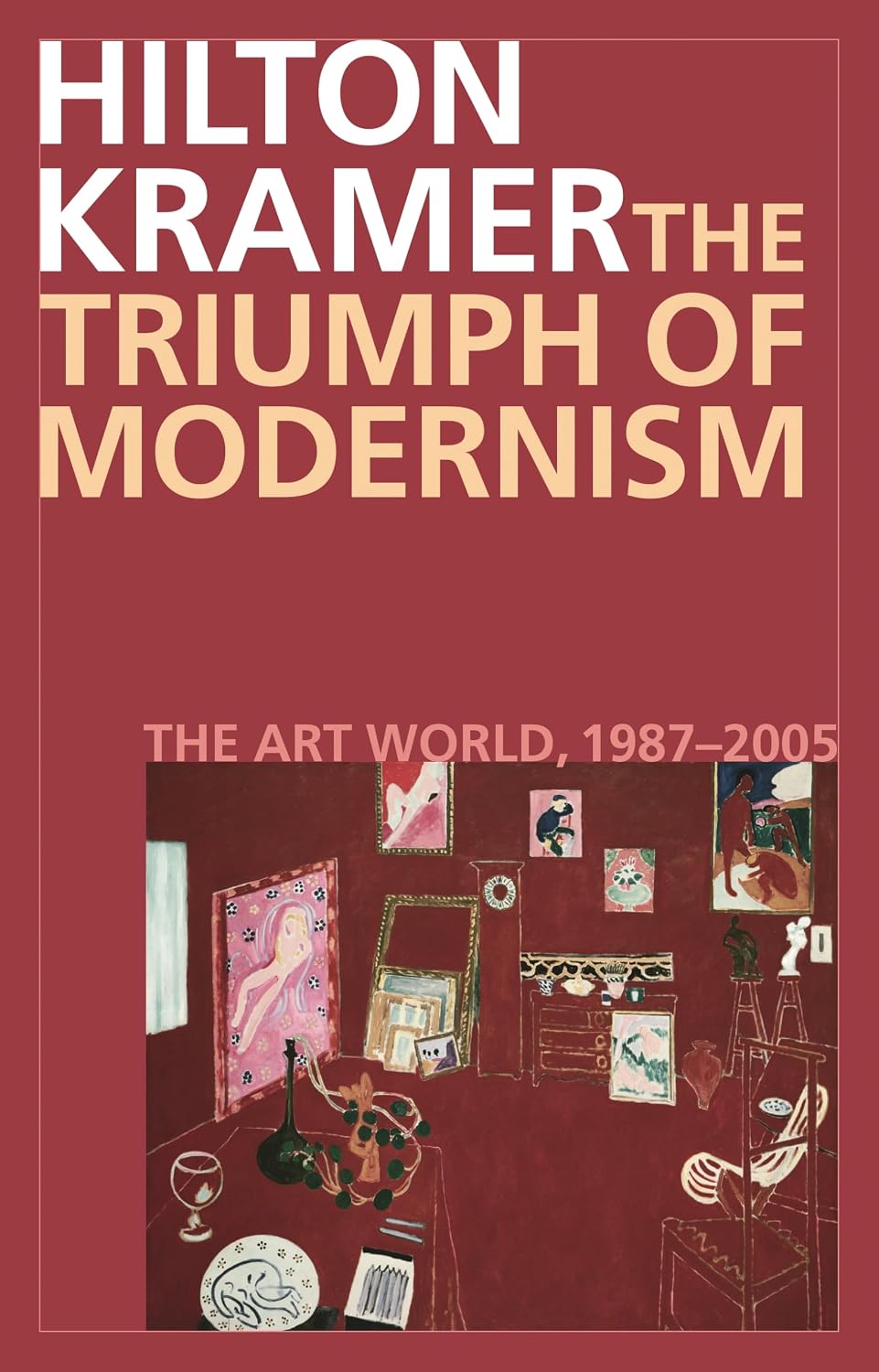 The Triumph of Modernism: The Art World, 1987-2005