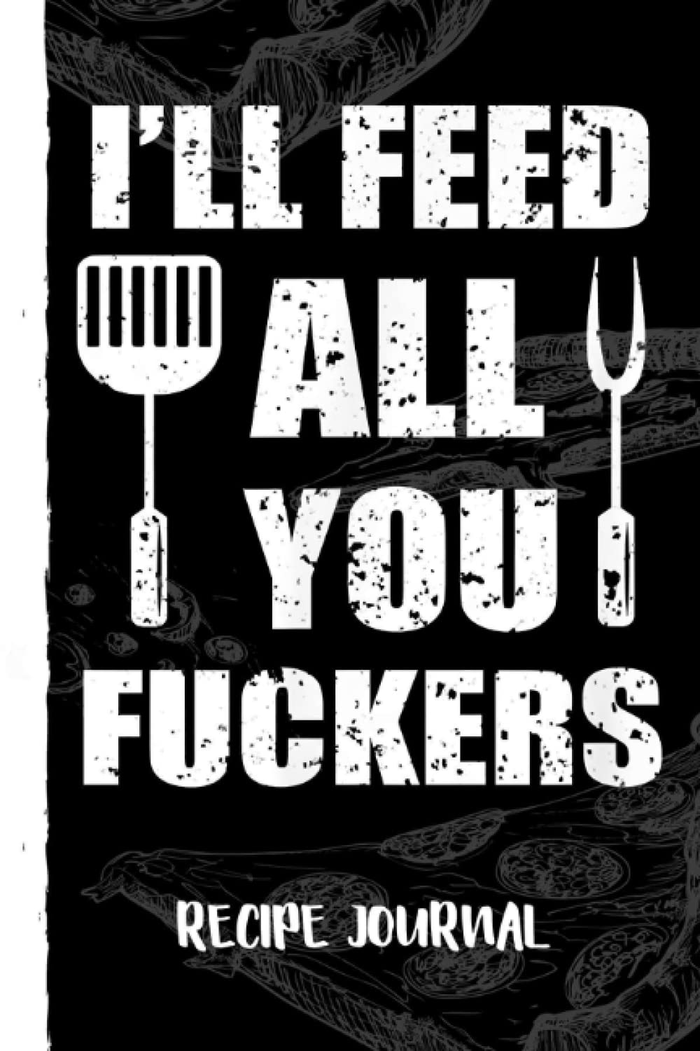 BBQ Dad Joke I'll Feed All You ers Barbecue Cookout Chef Recipe Journal: Bank Family Recipes Journal to Write in for Women, Wife, Mom, Document all Your Special Recipes With Pizza Sketch Black Cover baixar o livro de graça