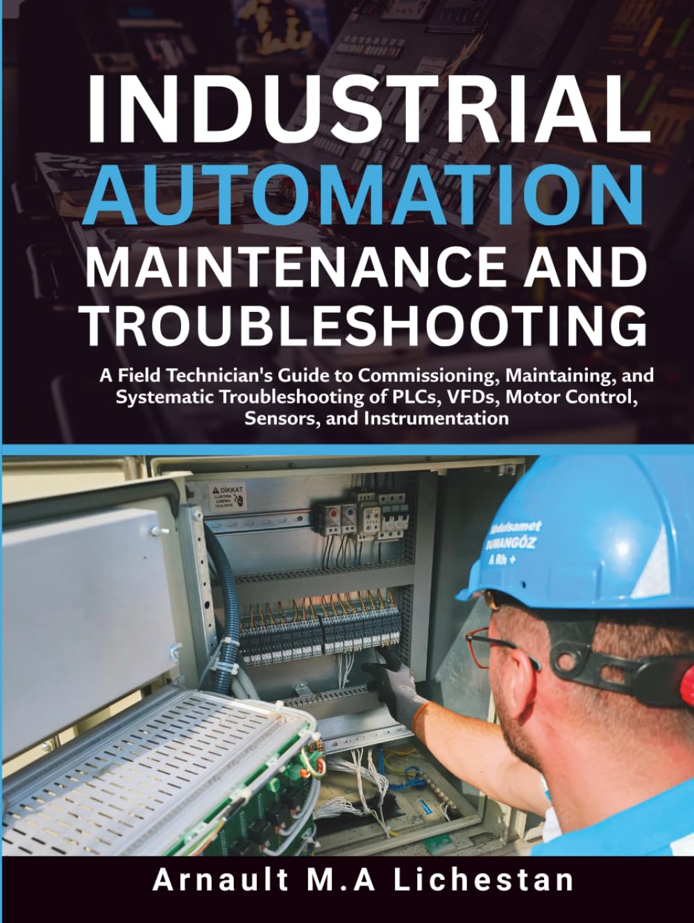 capítulo por capítulo baixar Industrial Automation Maintenance and Troubleshooting: A Field Technician's Guide to Commissioning, Maintaining and Systematic Troubleshooting of PLCs, VFDs, Motor Control, Sensors and Instrumentation