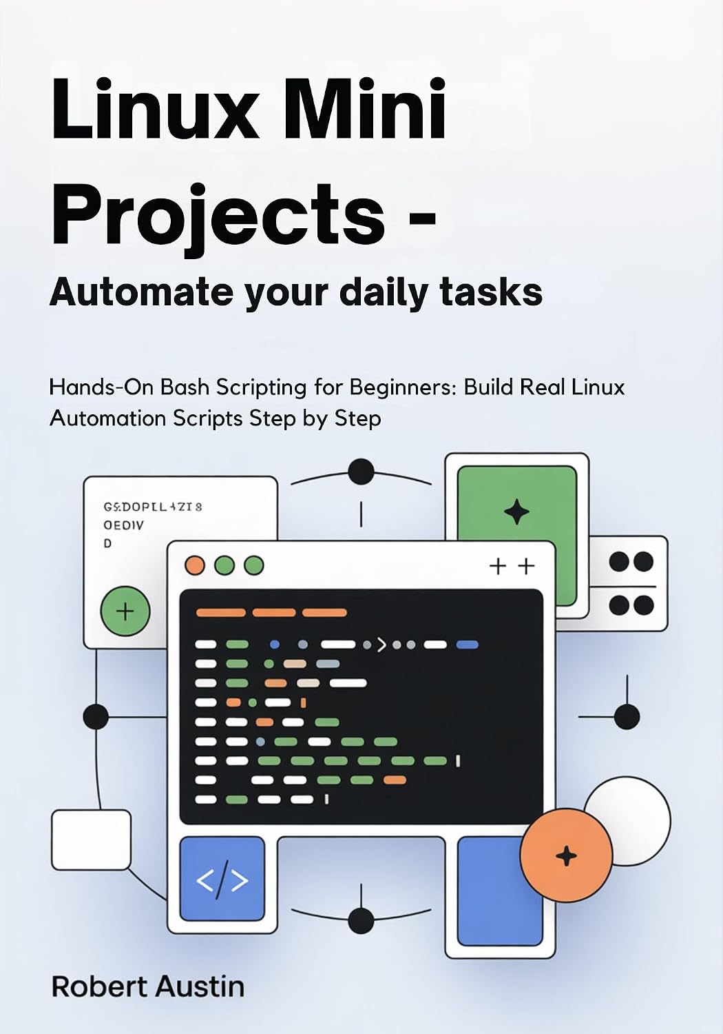 Linux Mini Projects — Automate Your Daily Tasks: Hands-On Bash Scripting for Beginners: Build Real Linux Automation Scripts Step by Step (English Edition) baixar livro de graça
