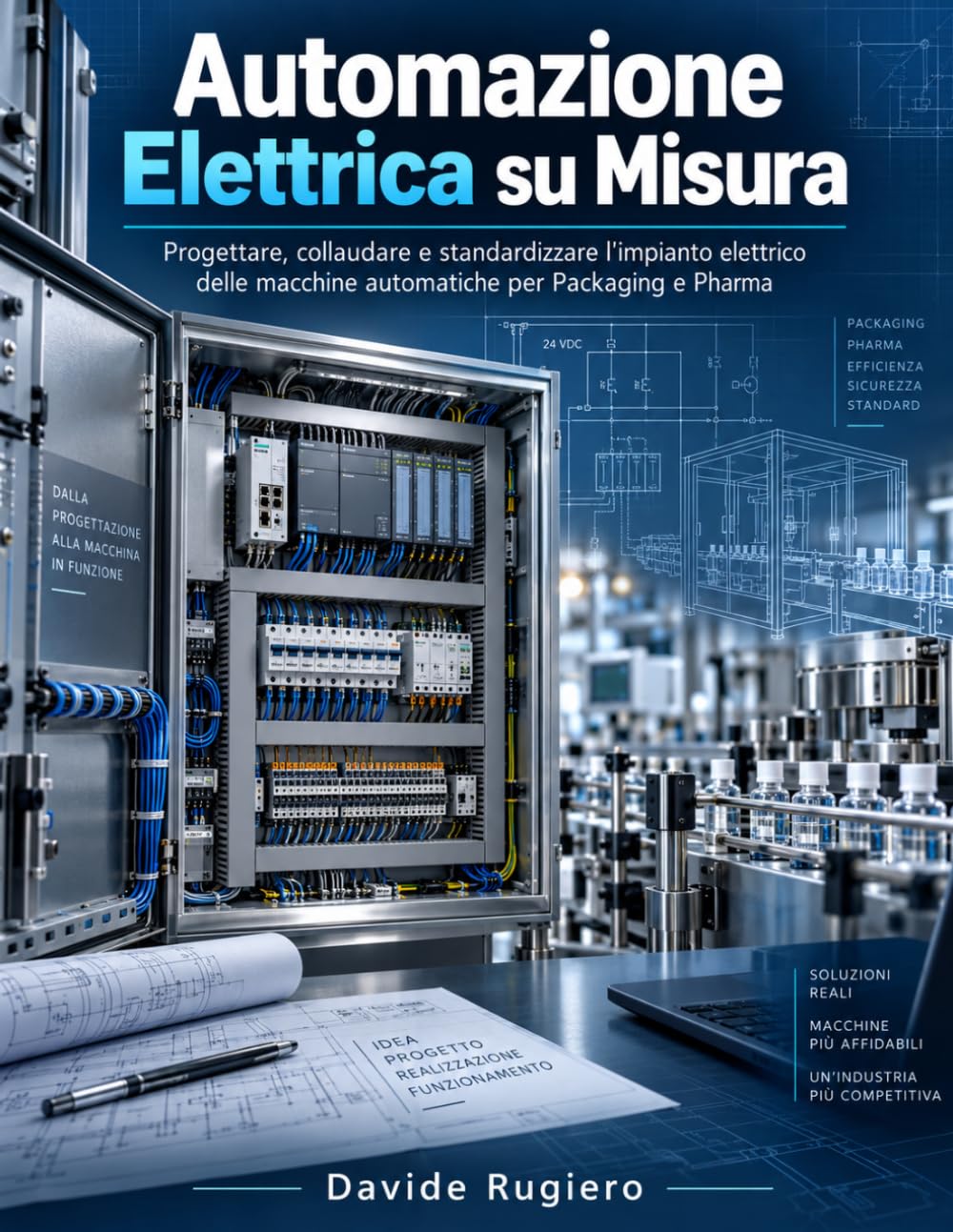 ler totalmente Automazione Elettrica su Misura: Progettare, collaudare e standardizzare l'impianto elettrico delle macchine automatiche per Packaging e Pharma