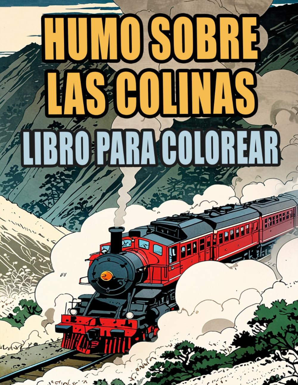 Humo Sobre Las Colinas Libro Para Colorear: Páginas De Trenes Vintage Y Modernos Locomotoras De Vapor De Carga Trenes Bala Metro Tranvías... Del Estrés | Niño Adulto Adolescente Mayores baixar o livro de graça