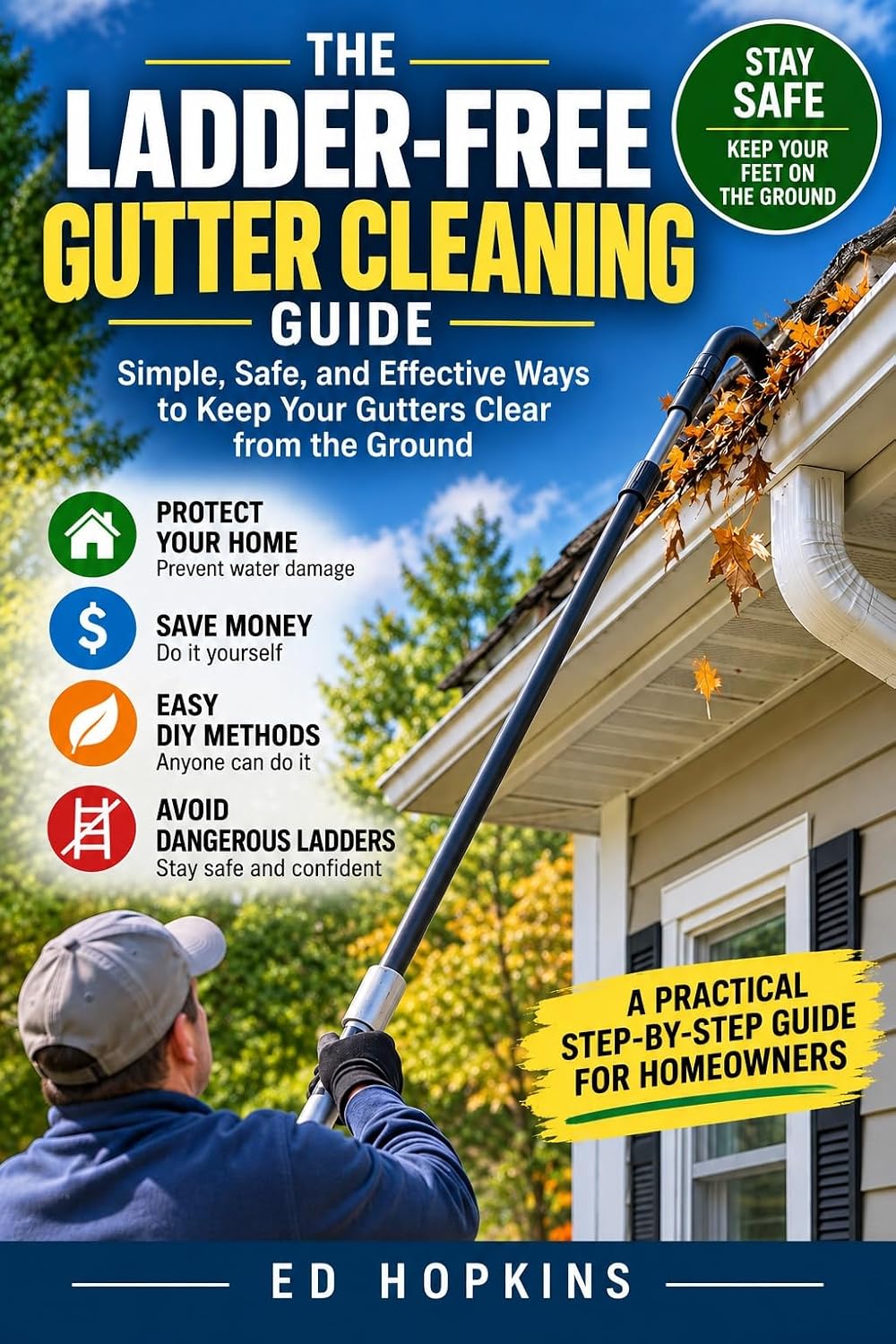 ler totalmente The Ladder-Free Gutter Cleaning Guide: Safe Methods Every Homeowner Can Master: Clean gutters safely without climbing ladders or hiring contractors. (English Edition)