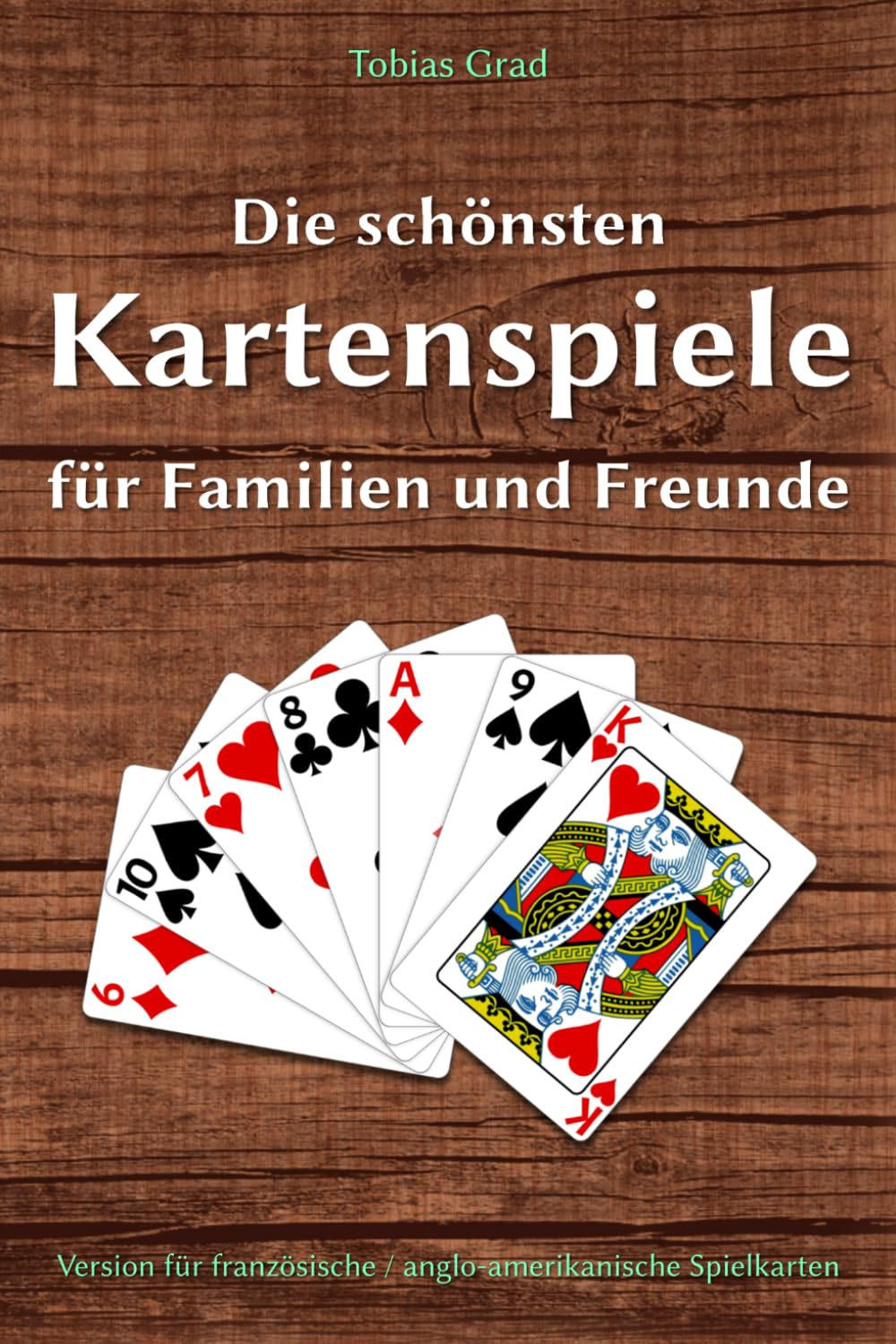 Die schönsten Kartenspiele für Familien und Freunde: Version für französische / anglo-amerikanische Spielkarten (German Edition) baixar livro de graça