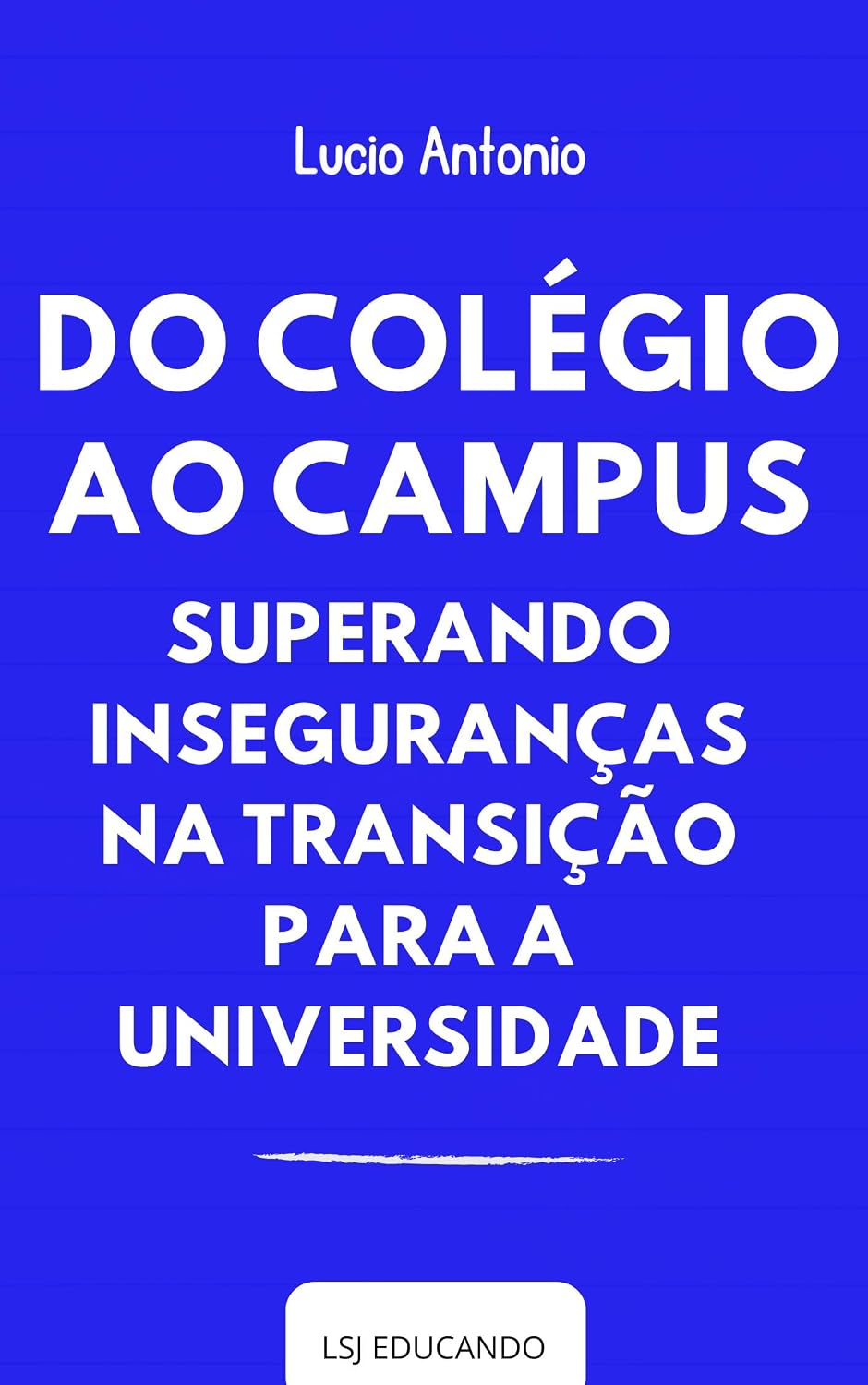 Do Colégio ao Campus: Superando Inseguranças na Transição para a Universidade baixar o livro de graça