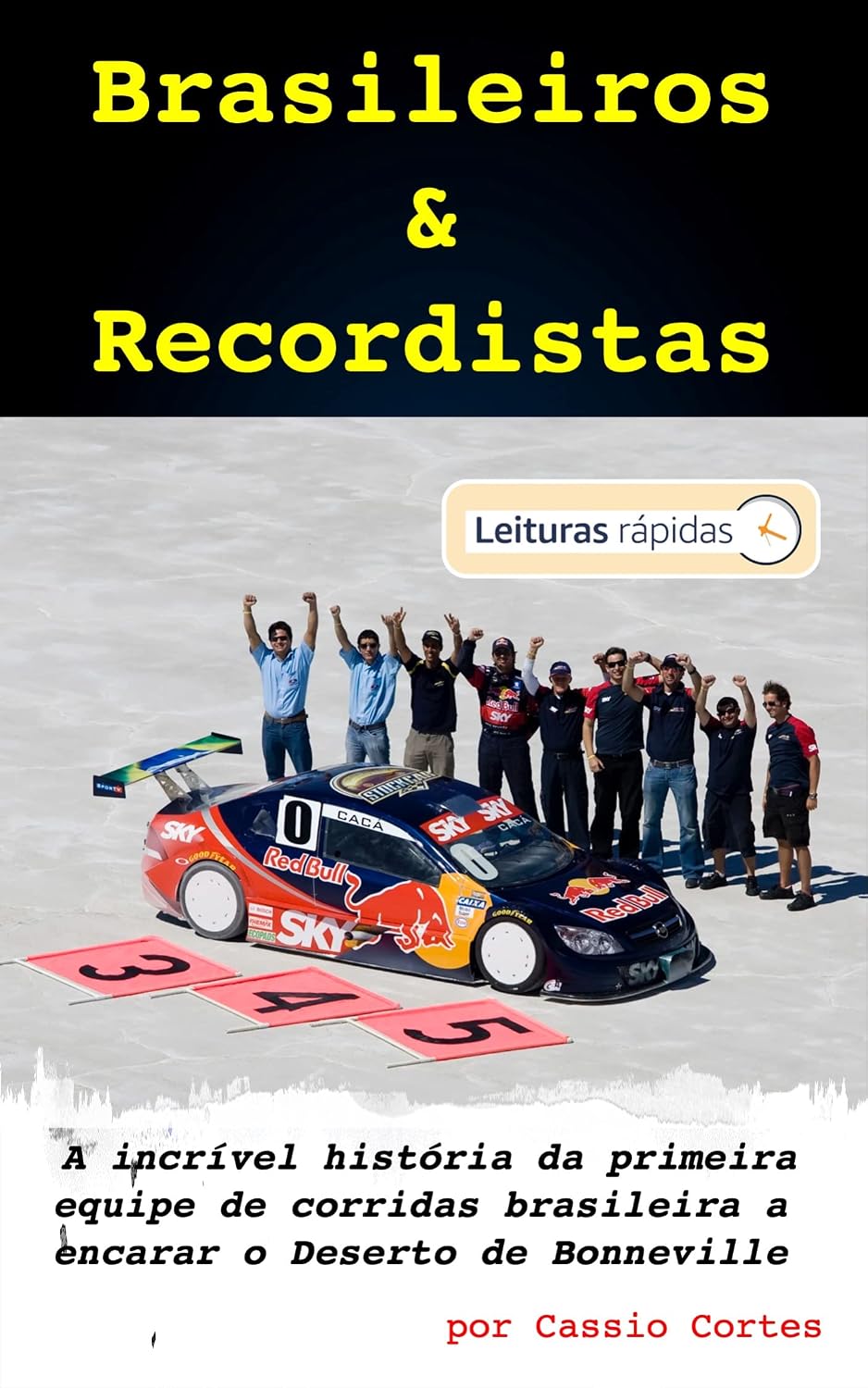 ler totalmente Brasileiros e Recordistas! [Leituras Rápidas]: A incrível história da primeira equipe de corridas brasileira a encarar o Deserto de Bonneville (Movido a Gasolina: RELOADED!)
