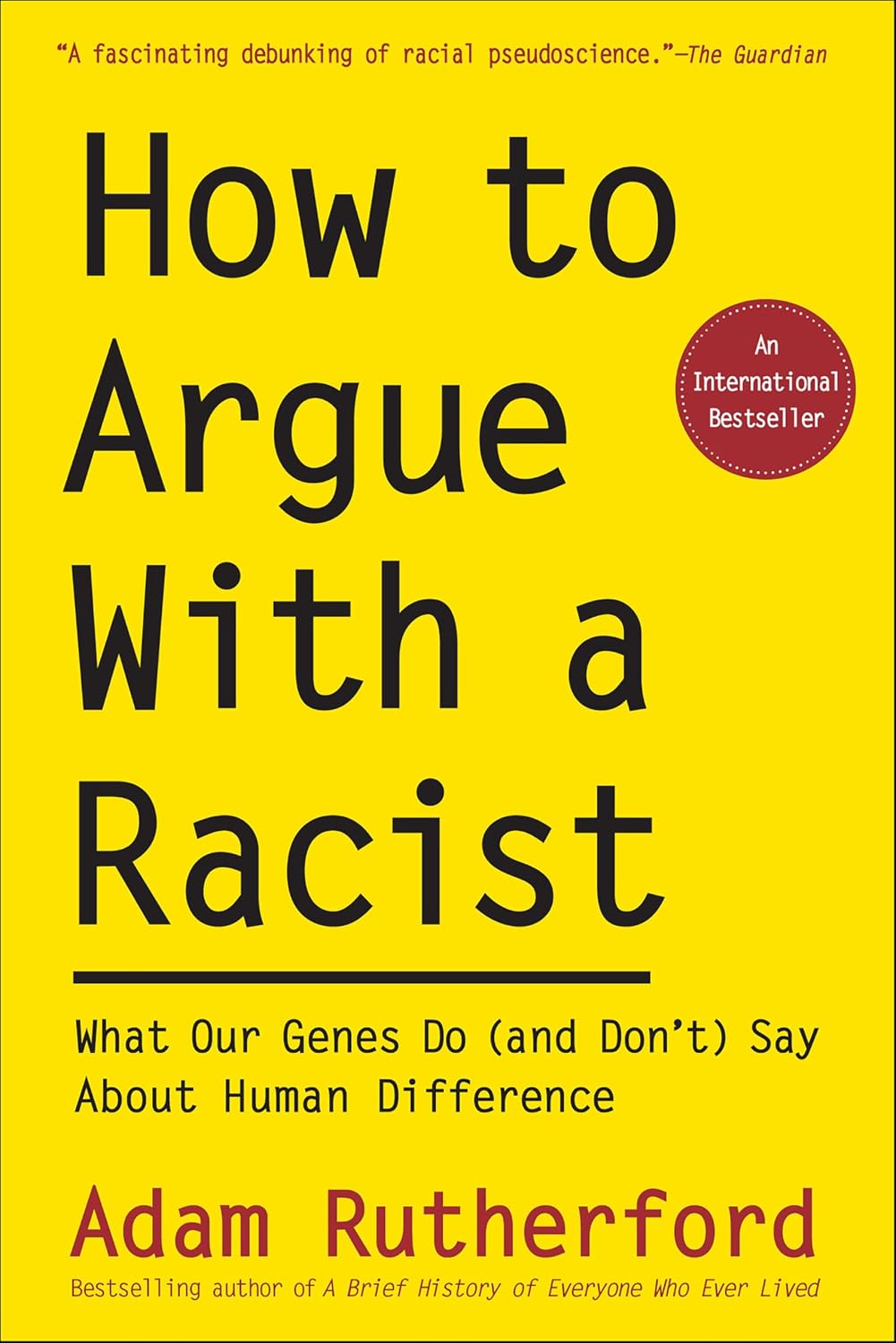 How to Argue With a Racist: What Our Genes Do (and Don't) Say About Human Difference (English Edition) baixar o livro de graça