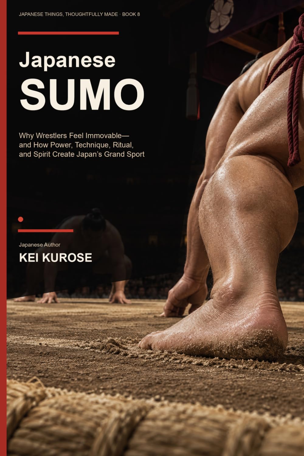 capítulo por capítulo baixar Japanese Sumo: Why Wrestlers Feel Immovable—and How Power, Technique, Ritual, and Spirit Create Japan’s Grand Sport (Japanese Things, Thoughtfully Made)