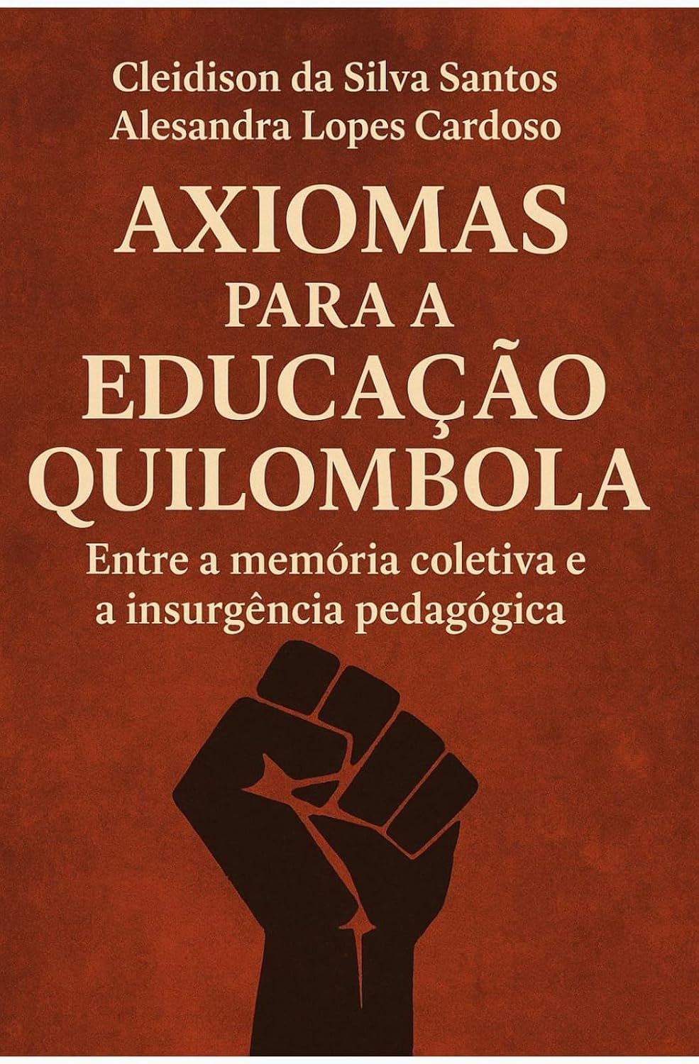 ler totalmente AXIOMAS PARA A EDUCAÇÃO QUILOMBOLA: Entre a memória coletiva e a insurgência pedagógica