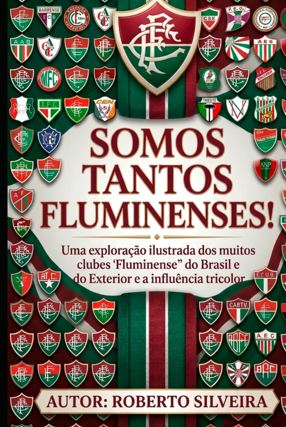 Somos Tantos Fluminenses: Grandes são os outros, o Fluminense é enorme. (Portuguese Edition)