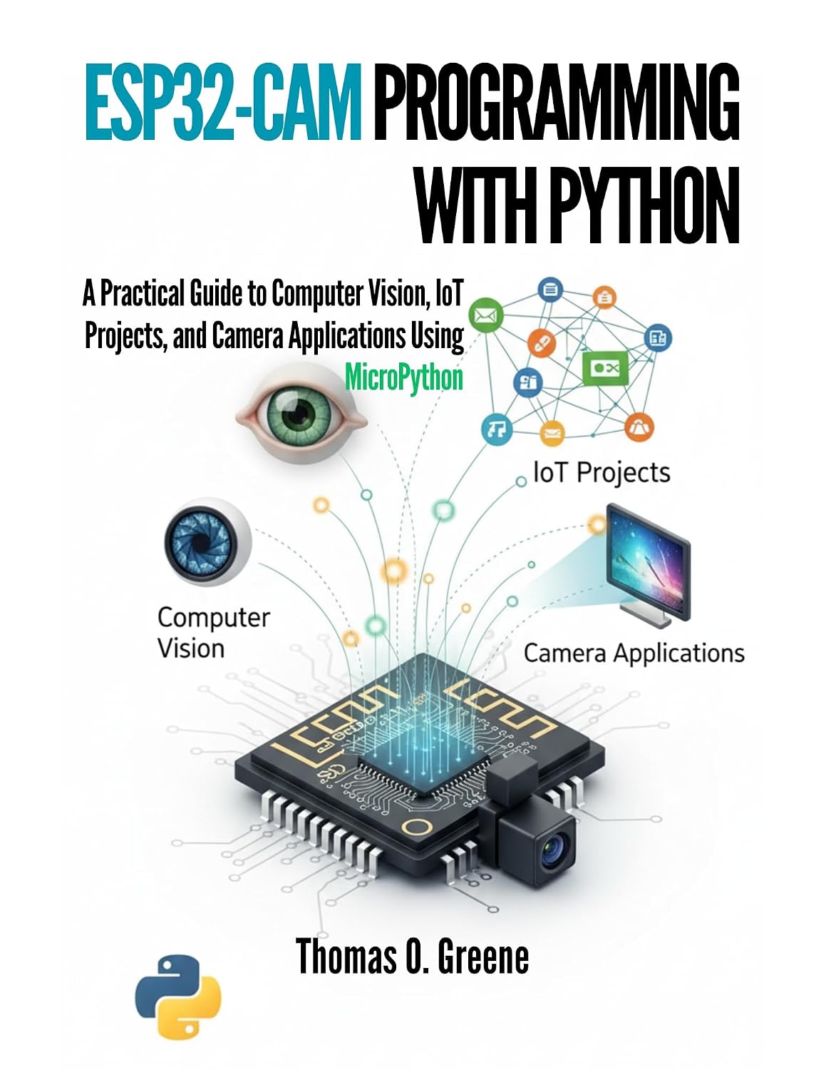 ESP32-CAM Programming With Python: A Practical Guide to Computer Vision, IoT Projects, and Camera Applications Using MicroPython (English Edition) baixar livro de graça