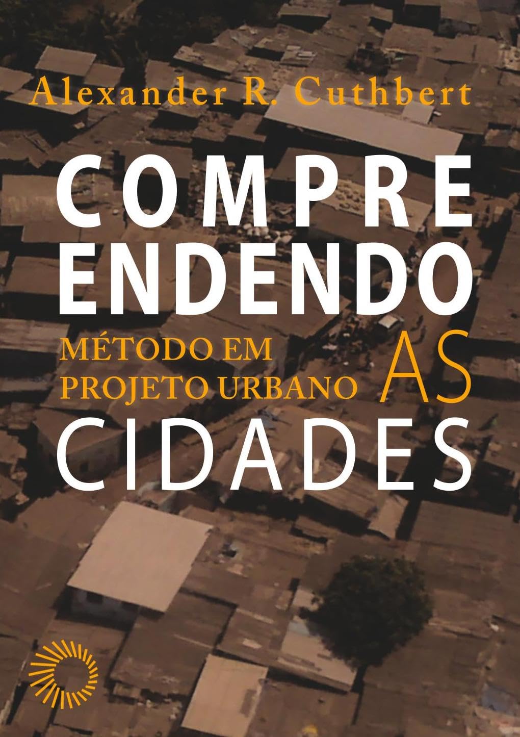Compreendendo as Cidades: Método em projeto urbano