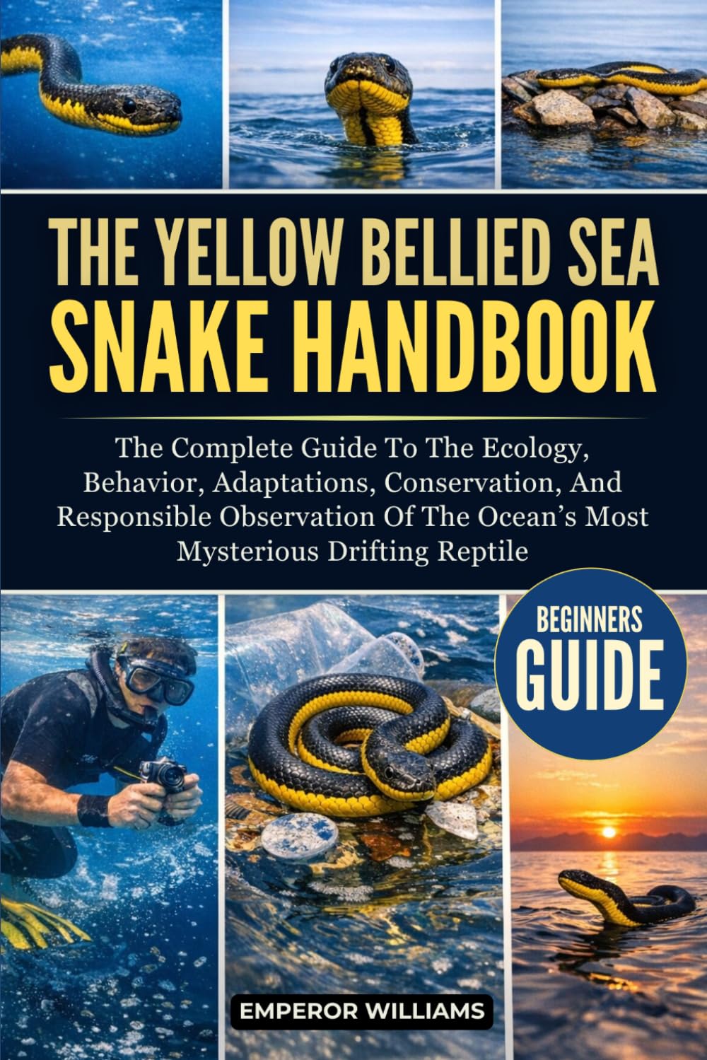 capítulo por capítulo baixar The Yellow Bellied Sea Snake Handbook: The Complete Guide To The Ecology, Behavior, Adaptations, Conservation, And Responsible Observation Of The Ocean's Most Mysterious Drifting Reptile