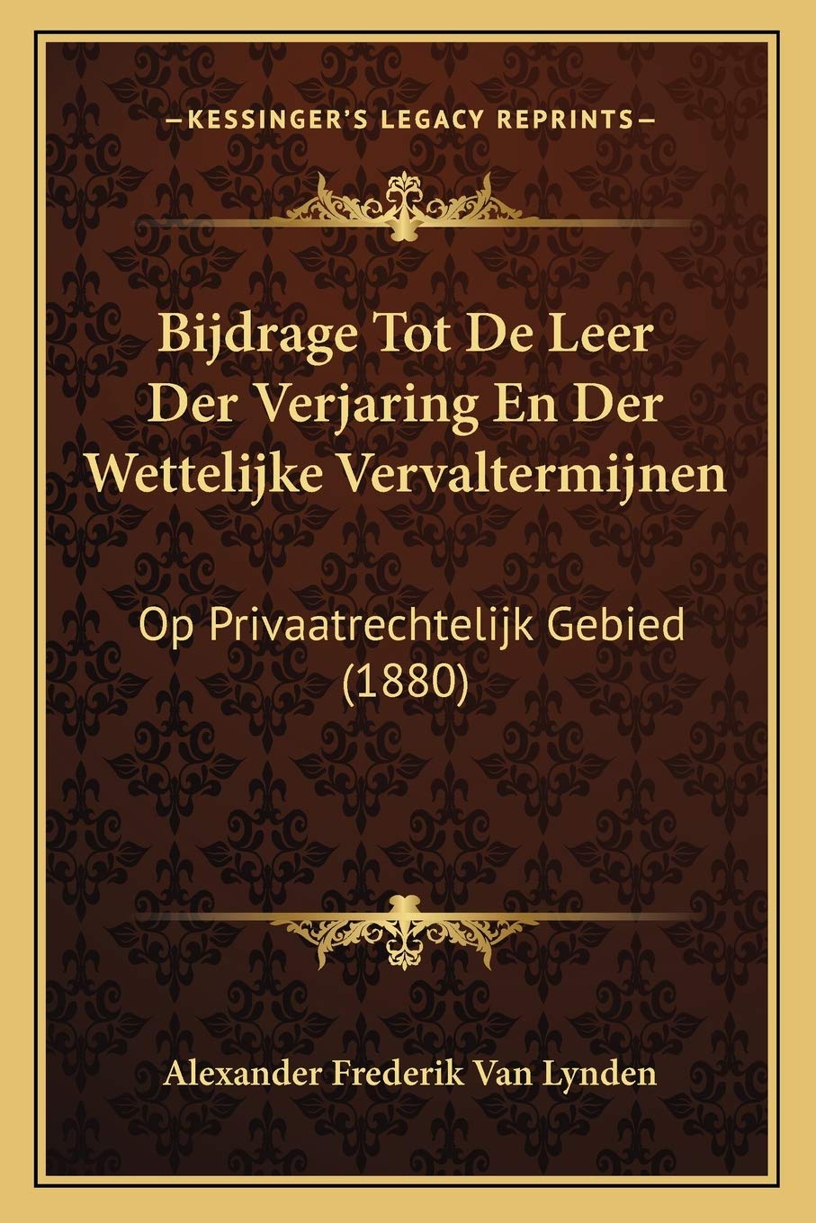 Bijdrage Tot De Leer Der Verjaring En Der Wettelijke Vervaltermijnen: Op Privaatrechtelijk Gebied (1880) baixar livro de graça
