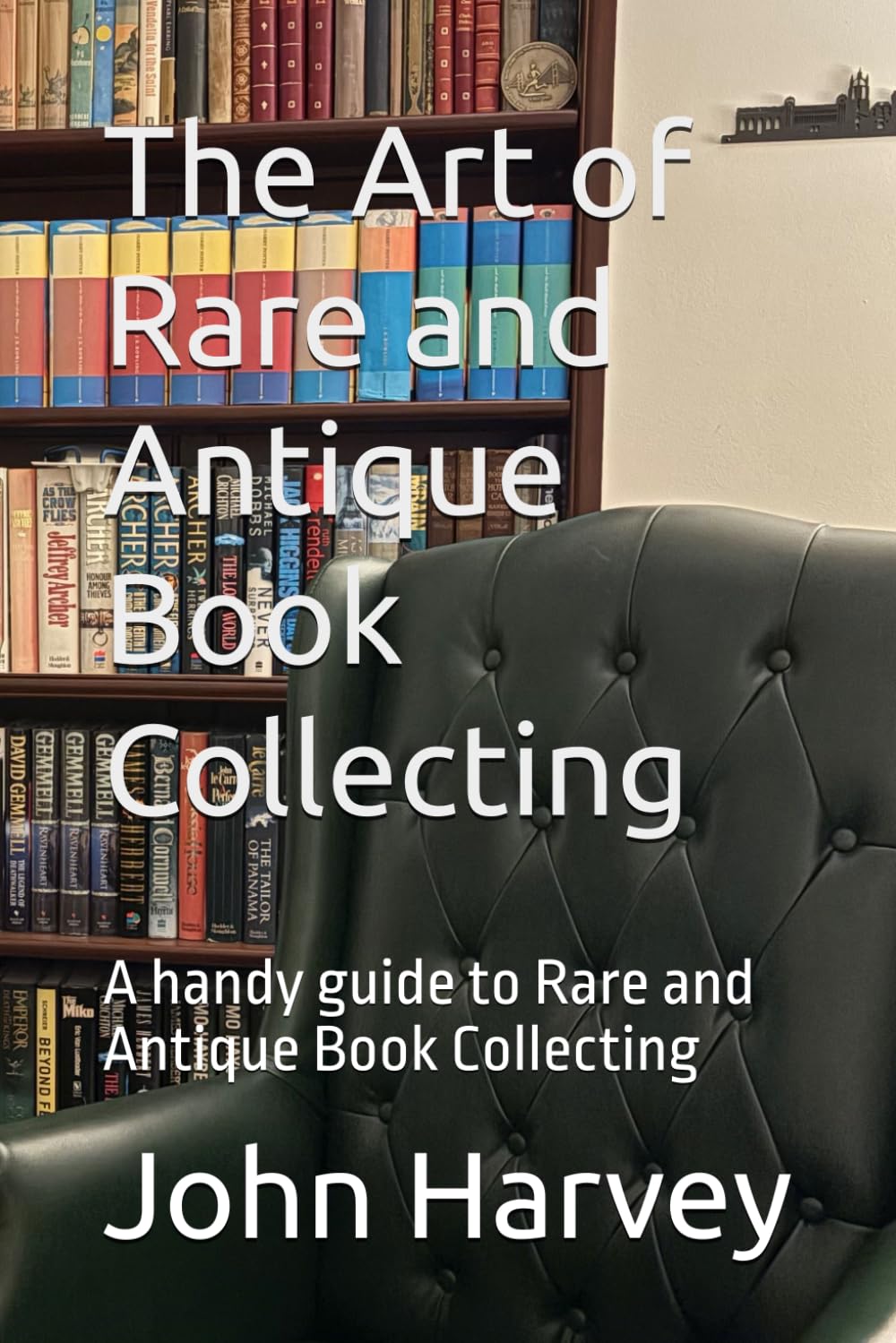 ler totalmente The Art of Rare and Antique Book Collecting: A handy guide to Rare and Antique Book Collecting